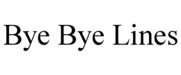 BYE BYE LINES trademark