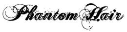 PHANTOM HAIR trademark