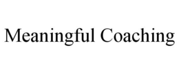 MEANINGFUL COACHING trademark