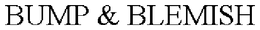 BUMP & BLEMISH trademark