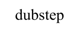 DUBSTEP trademark