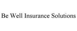 BE WELL INSURANCE SOLUTIONS trademark