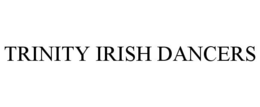 TRINITY IRISH DANCERS trademark