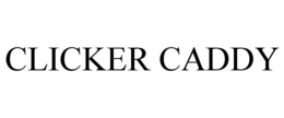 CLICKER CADDY trademark
