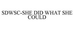 SDWSC-SHE DID WHAT SHE COULD trademark