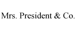 MRS. PRESIDENT & CO. trademark