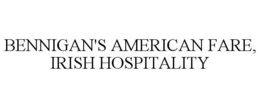 BENNIGAN'S AMERICAN FARE, IRISH HOSPITALITY trademark