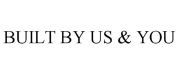 BUILT BY US & YOU trademark