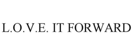 L.O.V.E. IT FORWARD trademark