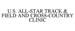 U.S. ALL-STAR TRACK & FIELD AND CROSS-COUNTRY CLINIC trademark