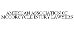 AMERICAN ASSOCIATION OF MOTORCYCLE INJURY LAWYERS trademark
