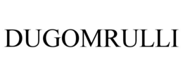 DUGOMRULLI trademark