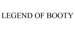 LEGEND OF BOOTY trademark