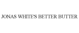 JONAS WHITE'S BETTER BUTTER trademark