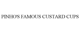 PINHO'S FAMOUS CUSTARD CUPS trademark
