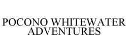POCONO WHITEWATER ADVENTURES trademark