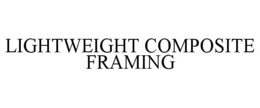 LIGHTWEIGHT COMPOSITE FRAMING trademark