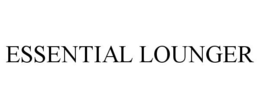 ESSENTIAL LOUNGER trademark