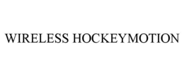 WIRELESS HOCKEYMOTION trademark
