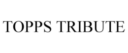 TOPPS TRIBUTE trademark