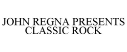 JOHN REGNA PRESENTS CLASSIC ROCK trademark