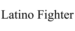 LATINO FIGHTER trademark