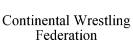 CONTINENTAL WRESTLING FEDERATION trademark