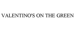 VALENTINO'S ON THE GREEN trademark