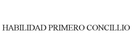 HABILIDAD PRIMERO CONCILLIO trademark