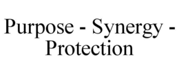 PURPOSE - SYNERGY - PROTECTION trademark