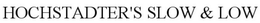 HOCHSTADTER'S SLOW & LOW trademark