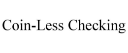 COIN-LESS CHECKING trademark