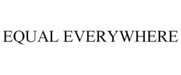 EQUAL EVERYWHERE trademark