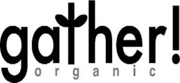 GATHER! ORGANIC trademark