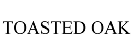 TOASTED OAK trademark
