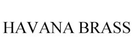 HAVANA BRASS trademark