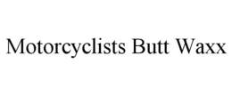 MOTORCYCLISTS BUTT WAXX trademark