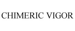 CHIMERIC VIGOR trademark