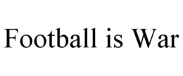 FOOTBALL IS WAR trademark
