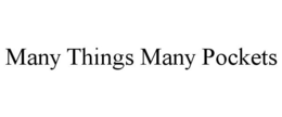 MANY THINGS MANY POCKETS trademark