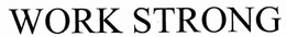 WORK STRONG trademark