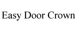 EASY DOOR CROWN trademark