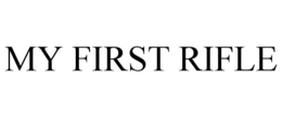 MY FIRST RIFLE trademark