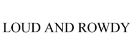 LOUD AND ROWDY trademark
