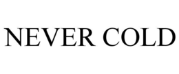 NEVER COLD trademark