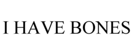 I HAVE BONES trademark