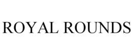 ROYAL ROUNDS trademark