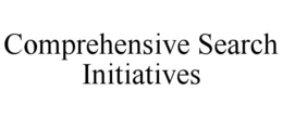 COMPREHENSIVE SEARCH INITIATIVES trademark
