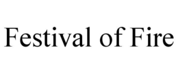 FESTIVAL OF FIRE trademark