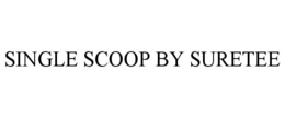 SINGLE SCOOP BY SURETEE trademark